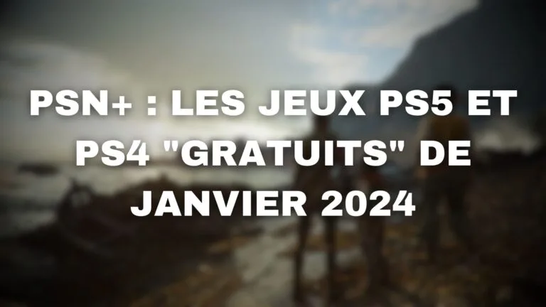 PlayStation Plus : Les jeux PS5 et PS4 « gratuits » de janvier 2024
