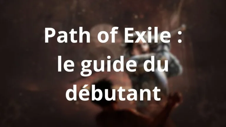 Path of Exile : le guide du débutant