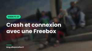 FC 27 : crash et connexion avec une Freebox
