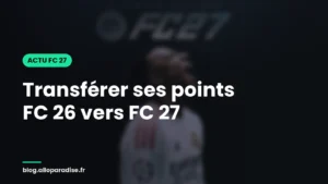 Transférer ses points FC 26 vers FC 27