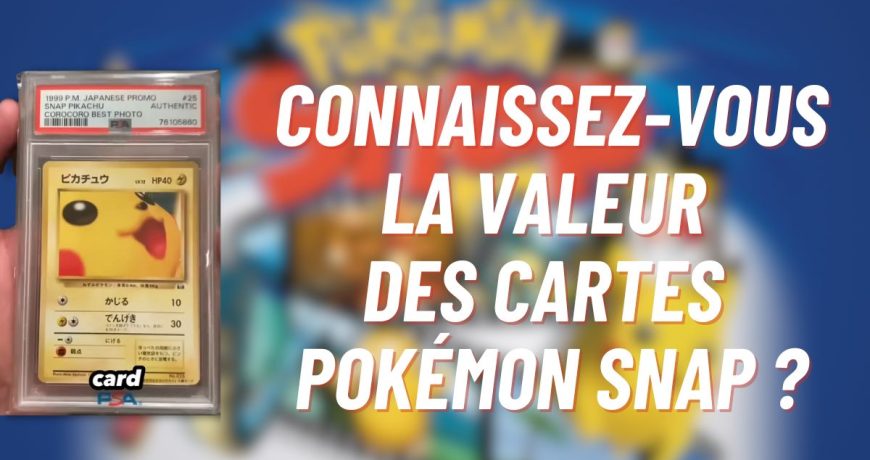 Connaissez-vous-la-valeur-deS-cartes-Pokemon-Snap-