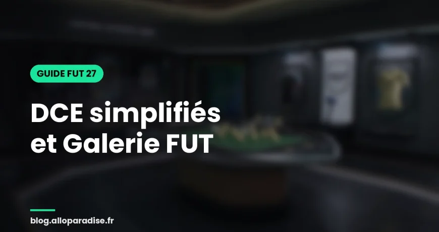 DCE simplifiés et Galerie FUT de FC 27