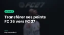 Transférer ses points FC 26 vers FC 27
