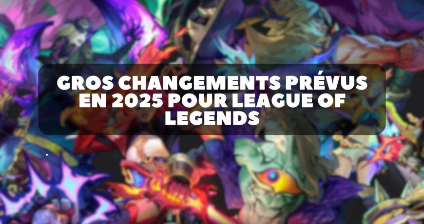 league-of-legends-2025-changements-1