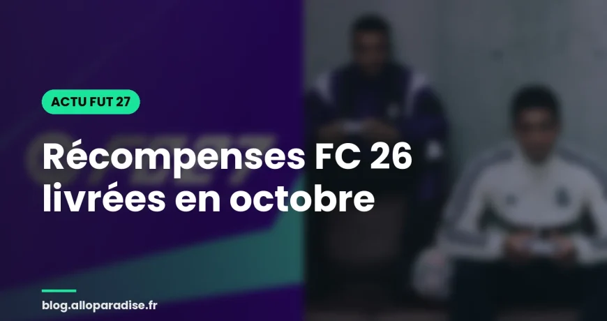 Récompenses FC 26 livrées dans FC 27 en octobre